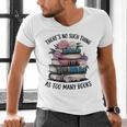 There Is No Such Thing As Too Many Books Lover Women Kids Men's V-Neck T-Shirt