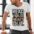 Read Your Heart Out Book Lover Quote Men Women Men's V-Neck T-Shirt