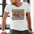 Reading Bookmarks Are For Quitters Reader Book Lovers Men's V-Neck T-Shirt Reading Bookmarks Are For Quitters Reader Book Lovers Men's V-Neck T-Shirt