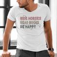 Ride Horses Read Books Be Happy Horse Riders Quote Men's V-Neck T-Shirt