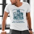 I Tried To Form A Gang Book Club Quote For Women Men's V-Neck T-Shirt I Tried To Form A Gang Book Club Quote For Women Men's V-Neck T-Shirt