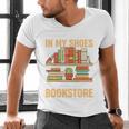 If You Walk A Mile In My Shoes You'Ll End Up At Bookstore Men's V-Neck T-Shirt If You Walk A Mile In My Shoes You'Ll End Up At Bookstore Men's V-Neck T-Shirt