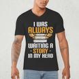 Always Writing A Story In My Head Book Writer Author Men's V-Neck T-Shirt Always Writing A Story In My Head Book Writer Author Men's V-Neck T-Shirt