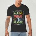 Ask Me What I'm Reading Bookworm Librarian Reader Men's V-Neck T-Shirt