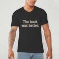 The Book Was Better Distressed Grunge Minimalist Text Men's V-Neck T-Shirt The Book Was Better Distressed Grunge Minimalist Text Men's V-Neck T-Shirt