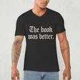 The Book Was Better Sarcastic Reader Statement Men's V-Neck T-Shirt The Book Was Better Sarcastic Reader Statement Men's V-Neck T-Shirt