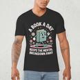 A Book A Day Keeps The Mental Breakdown Away Men's V-Neck T-Shirt A Book A Day Keeps The Mental Breakdown Away Men's V-Neck T-Shirt