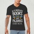 Book Lovers If It Involves Books And Pajamas Count Me In Men's V-Neck T-Shirt