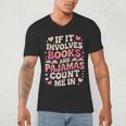 Book Pajamas For Women If It Involves Books And Pajamas Men's V-Neck T-Shirt Book Pajamas For Women If It Involves Books And Pajamas Men's V-Neck T-Shirt