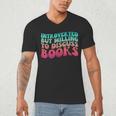 Bookish Reading Love Introverted But Willing To Discuss Book Men's V-Neck T-Shirt
