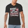 Books Are My Love Language Valentines Book Lover Teacher Men's V-Neck T-Shirt