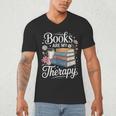 Books Are My Therapy Reading Lover Cozy Environment Men's V-Neck T-Shirt