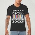 You Can Never Have Too Many Books Reading Lover Outfit Men's V-Neck T-Shirt