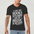 I Like My Books Steamy And My Music Screamy Men's V-Neck T-Shirt I Like My Books Steamy And My Music Screamy Men's V-Neck T-Shirt