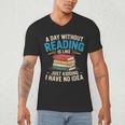 Bookworm A Day Without Reading Is Like Cute Reading Books Men's V-Neck T-Shirt Bookworm A Day Without Reading Is Like Cute Reading Books Men's V-Neck T-Shirt