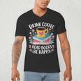 Bookworm Tees Drink Coffee Read Books Be Happy Men's V-Neck T-Shirt Bookworm Tees Drink Coffee Read Books Be Happy Men's V-Neck T-Shirt