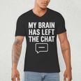 My Brain Has Left The Chat Introvert Quote Men's V-Neck T-Shirt My Brain Has Left The Chat Introvert Quote Men's V-Neck T-Shirt