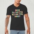 Bruh Did You Even Return Your Books Librarian Teacher Book Men's V-Neck T-Shirt