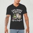 Cats Books And Matcha Life Is Perfect Green Tea Matcha Men's V-Neck T-Shirt