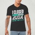 I Closed My Book To Be Here Read Readers Reader Reading Men's V-Neck T-Shirt