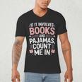 Cozy Up If It Involves Books And Pajamas I'm In Men's V-Neck T-Shirt Cozy Up If It Involves Books And Pajamas I'm In Men's V-Neck T-Shirt