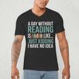 A Day Without Reading Is Like Book Lover Bookworm Men Women Men's V-Neck T-Shirt A Day Without Reading Is Like Book Lover Bookworm Men Women Men's V-Neck T-Shirt