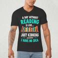 Humor Book Reader A Day Without Reading Is Like Men's V-Neck T-Shirt Humor Book Reader A Day Without Reading Is Like Men's V-Neck T-Shirt