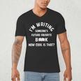 I'm Writing Someone's Future Favorite Book How Cool Is That Men's V-Neck T-Shirt