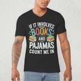 If It Involves Books And Pajamas Count Me In Men's V-Neck T-Shirt