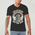 Life Is Short Buy The Book Reading Book Men's V-Neck T-Shirt Life Is Short Buy The Book Reading Book Men's V-Neck T-Shirt