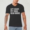 Lift Heavy Pet Dogs Read Books Gym Workout Weight Lifter Men's V-Neck T-Shirt Lift Heavy Pet Dogs Read Books Gym Workout Weight Lifter Men's V-Neck T-Shirt