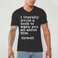 I Literally Wrote A Book To Warn You All About This Orwell Men's V-Neck T-Shirt I Literally Wrote A Book To Warn You All About This Orwell Men's V-Neck T-Shirt