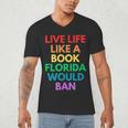 Live Life Like A Book Florida Would Ban Gay Rights LGBTQ Men's V-Neck T-Shirt Live Life Like A Book Florida Would Ban Gay Rights LGBTQ Men's V-Neck T-Shirt