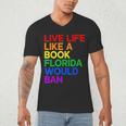 Live Life Like A Book Florida Would Ban LGBTQ Pride Equality Men's V-Neck T-Shirt