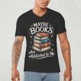 Maybe Books Are Addicted To Me Men's V-Neck T-Shirt