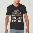 i Have No Shelf Control Book Lovers Book Reading Library Men's V-Neck T-Shirt i Have No Shelf Control Book Lovers Book Reading Library Men's V-Neck T-Shirt