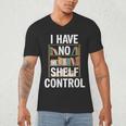 I Have No Shelf Control Read Book Reading Librarian Men's V-Neck T-Shirt I Have No Shelf Control Read Book Reading Librarian Men's V-Neck T-Shirt