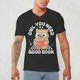 Owl You Need Is A Good Book Teacher Librarian Reading Men's V-Neck T-Shirt