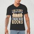 I Like To Party And By Party I Mean Read Books Men's V-Neck T-Shirt I Like To Party And By Party I Mean Read Books Men's V-Neck T-Shirt