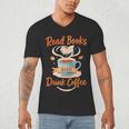 Read Books And Drink Coffee Cozy Book Lover Men's V-Neck T-Shirt Read Books And Drink Coffee Cozy Book Lover Men's V-Neck T-Shirt