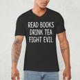 Read Books Drink Tea Fight Evil Men's V-Neck T-Shirt Read Books Drink Tea Fight Evil Men's V-Neck T-Shirt
