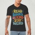 Read Books Be Kind Stay Weird The Perfect Life Formula Men's V-Neck T-Shirt