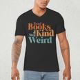 Read Books Be Kind Stay Weird Retro Bookworm Book Lover Men's V-Neck T-Shirt Read Books Be Kind Stay Weird Retro Bookworm Book Lover Men's V-Neck T-Shirt