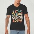 I Still Read Children Books Women Men Kids Books Lovers Men's V-Neck T-Shirt I Still Read Children Books Women Men Kids Books Lovers Men's V-Neck T-Shirt
