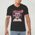 Read Your Heart Out Valentines Day Reading Book Kids Teacher Men's V-Neck T-Shirt Read Your Heart Out Valentines Day Reading Book Kids Teacher Men's V-Neck T-Shirt