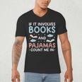 Reading Bedtime If It Involves Books And Pajamas Count Me In Men's V-Neck T-Shirt