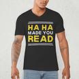Reading Literacy Ha Ha Made You Read Book Lover Joke Men's V-Neck T-Shirt Reading Literacy Ha Ha Made You Read Book Lover Joke Men's V-Neck T-Shirt