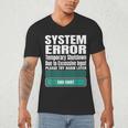 Sarcastic Apparel For Antisocial Introverts System Error Men's V-Neck T-Shirt Sarcastic Apparel For Antisocial Introverts System Error Men's V-Neck T-Shirt