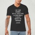 I Say I Have Insomnia But All I Really Have Is A Good Book Men's V-Neck T-Shirt I Say I Have Insomnia But All I Really Have Is A Good Book Men's V-Neck T-Shirt