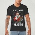 He Sees What You'Ve Been Reading Santa Book Lover Men's V-Neck T-Shirt He Sees What You'Ve Been Reading Santa Book Lover Men's V-Neck T-Shirt